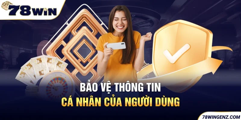 Bảo vệ thông tin cá nhân của người dùng