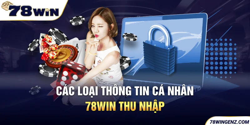 Các Loại Thông Tin Cá Nhân 78win Thu Nhập 