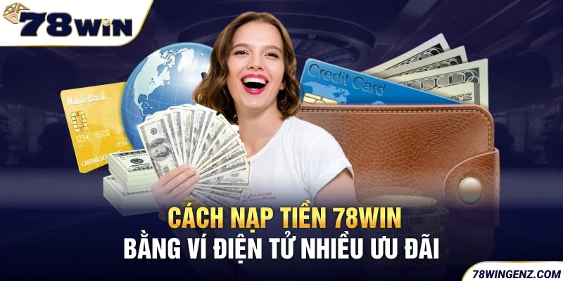 Cách nạp tiền bằng ví điện tử tại nhà cái