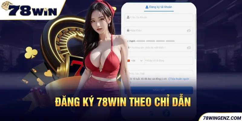 Đăng Ký 78win Theo Chỉ Dẫn