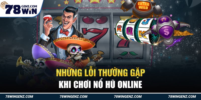 Những sai lầm khi chơi nổ hũ online