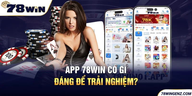 App 78Win có gì đáng để trải nghiệm? 