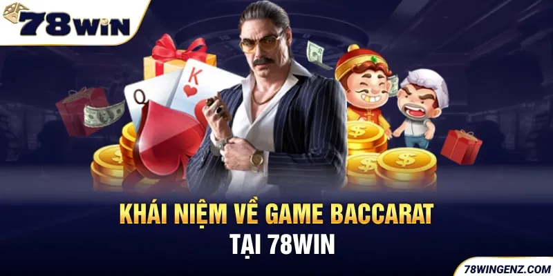 Khái niệm về game Baccarat tại 78WIN