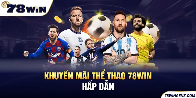 Khuyến mãi thể thao 78WIN hấp dẫn