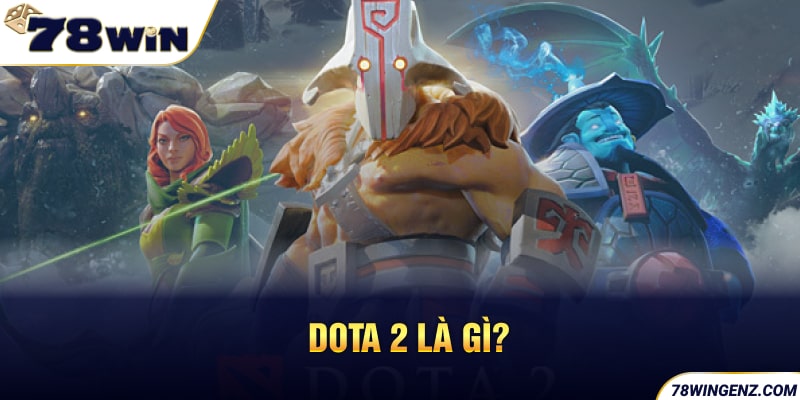 Dota 2 là gì?