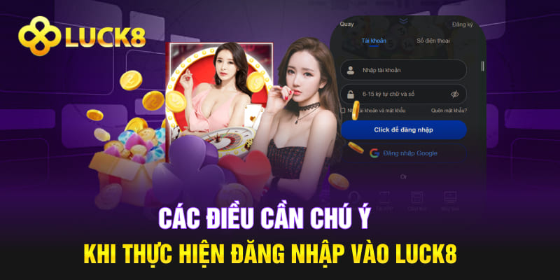 Các điều cần chú ý khi thực hiện đăng nhập vào Luck8