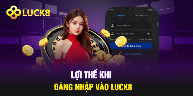 Lợi thế khi đăng nhập vào Luck8