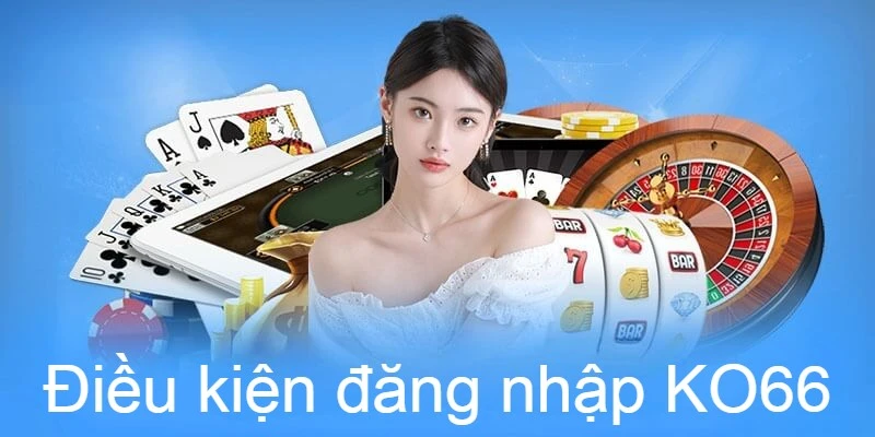 Điều kiện đăng nhập KO66 rất đơn giản