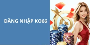 Đăng Nhập KO66 - Tiến Vào Sân Chơi Dẫn Đầu Xu Hướng 2024